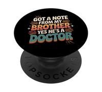 Got A Note From My Brother Yes He's A Doctor - PopSockets Adhesive PopGrip