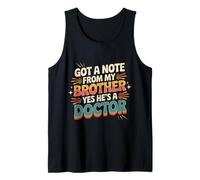 Got A Note from My Brother Yes He's A Doctor - Tank Top