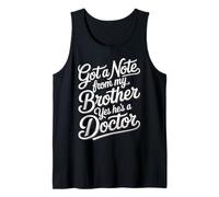 Got A Note from My Brother Yes He's A Doctor - Tank Top