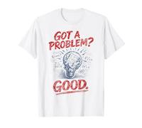 Got a Problem? Good. | Math Class | Teacher T-Shirt