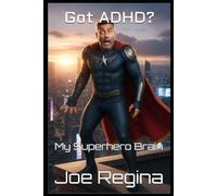 Got ADHD?: My Superhero Brain (Got ADHD? The Series)