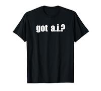 Got AI - a.i. - Artificial Intelligence - T-Shirt