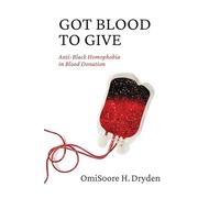 Got Blood to Give: Anti-Black Homophobia in Blood Donation