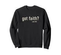 Got Faith? Luke 18:8 Christian Bible Verse Reminder Faith Sweatshirt