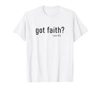 Got Faith? Luke 18:8 Christian Bible Verse Reminder Faith Value Graphic T-Shirt