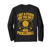 Got Fever More Pickleball Paddleball Funny Pickleball Long Sleeve T-Shirt