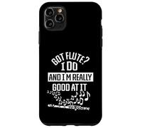 Got flute? I do am I'm really good at it - Flutes Case for iPhone 11 Pro Max