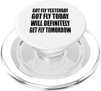 Got Fly Yesterday Got Fly Today Will Definitely Fly Tomorrow PopSockets PopGrip for MagSafe