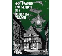 Got Framed for Murder in a Dementia Village: 2 (Night Guarding Trilogy)