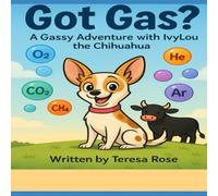 Got Gas?: A Gassy Adventure with IvyLou the Chihuahua