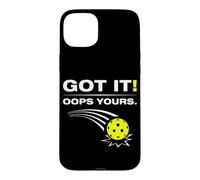 Got it! Oops yours Funny Pickleball Player Case for iPhone 15 Plus