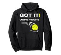 Got it! Oops yours Funny Pickleball Player Pullover Hoodie