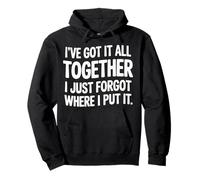 Got It Together Just Forgot Where I Put It |- Pullover Hoodie