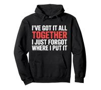Got It Together Just Forgot Where I Put It |- Pullover Hoodie