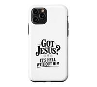 Got Jesus? It's Hell Without Him Christian Faith Case for iPhone 11 Pro