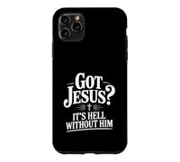 Got Jesus? It's Hell Without Him Christian Faith Case for iPhone 11 Pro Max
