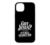 Got Jesus? It's Hell Without Him Christian Faith Case for iPhone 14 Plus