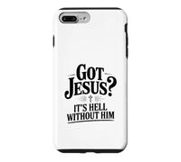 Got Jesus? It's Hell Without Him Christian Faith Case for iPhone 7 Plus/8 Plus