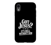Got Jesus? It's Hell Without Him Christian Faith Case for iPhone XR