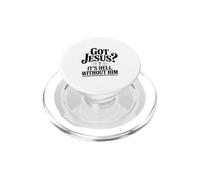 Got Jesus? It's Hell Without Him Christian Faith PopSockets PopGrip for MagSafe