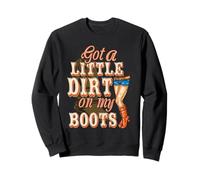 Got Little Dirt On My Boots Dirt On My Boots Cowboy Dancing Sweatshirt