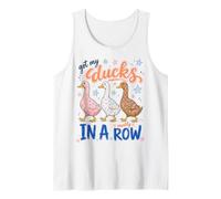 Got My Ducks in A Row Mostly Funny Sarcastic Saying Tank Top