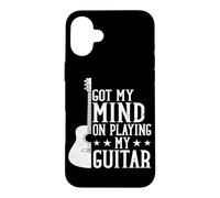 Got My Mind On Playing My Guitar Musician Music Guitarist Case for iPhone 16 Plus