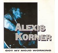 Got My Mojo Working By Alexis Korner (0001-01-01)