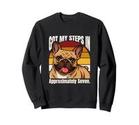 Got My Steps In Approximately Seven Bulldog Sweatshirt