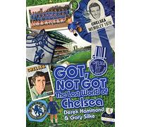 Got; Not Got: Chelsea: The Lost World of Chelsea Football Club