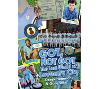 Got; Not Got: Coventry City: The Lost World of Coventry City