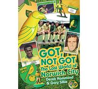 Got; Not Got: Norwich City: The Lost World of Norwich City