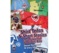 Got; Not Got: Shirt Tales & Short Stories : The Lost World of Classic Football Kits