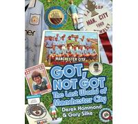 Got; Not Got: Manchester City: The Lost World of Manchester City