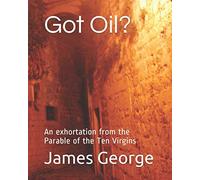 Got Oil?: An exhortation from the Parable of the Ten Virgins