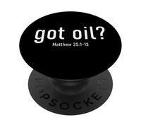 Got Oil? Rapture & Second Coming Matthew 25 Reminder Faith PopSockets Adhesive PopGrip