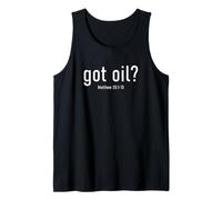 Got Oil? Rapture & Second Coming Matthew 25 Reminder Faith Tank Top