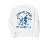 got passed by my daughter funny skiing ski husband dad Sweatshirt