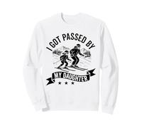 got passed by my daughter funny skiing ski husband dad Sweatshirt