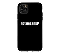 Got Pecans? Nut - Pie- Tree Case for iPhone 11 Pro Max