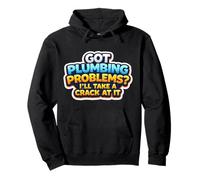 Got Plumbing Problems I'll Take A Crack At It Funny Plumber Pullover Hoodie