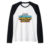 Got Plumbing Problems I'll Take A Crack At It Funny Plumber Raglan Baseball Tee