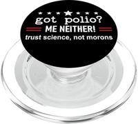 Got Polio Me Neither Thanks Vaccine Trust Science Not Morons PopSockets PopGrip for MagSafe