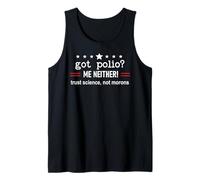 Got Polio Me Neither Thanks Vaccine Trust Science Not Morons Tank Top