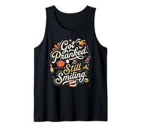 Got Pranked Still Smiling Funny Prankster Humor Tank Top