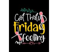 Got That Friday Feeling Good Friday Notebook: Notebook, Classic 110 Lined Pages, 8.5 x 11 inches