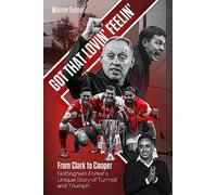 Got That Lovin' Feelin': From Clark to Cooper, Nottingham Forest’s Unique Story of Turmoil and Triumph