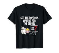 Got the Popcorn Waiting for the Sequel Movie Buff novelty T-Shirt