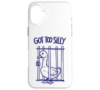 Got Too Silly Funny Goose Pun Humor for Animal Lovers Case for iPhone 16 Plus