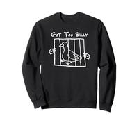 Got Too Silly Goose Funny Meme Sarcastic Gag Gift Sweatshirt